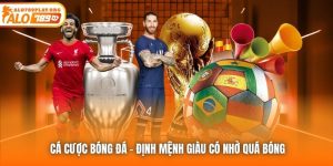 Cá Cược Bóng Đá - Định Mệnh Giàu Có Nhờ Quá Bóng