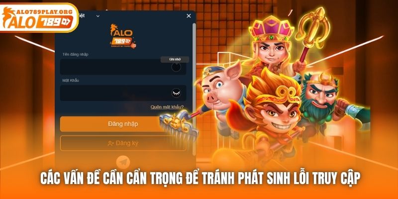 Các vấn đề cần cẩn trọng để tránh phát sinh lỗi truy cập