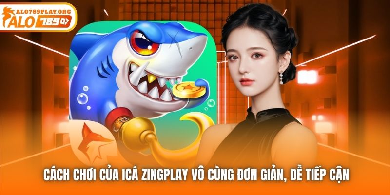 Cách chơi của iCá Zingplay vô cùng đơn giản, dễ tiếp cận