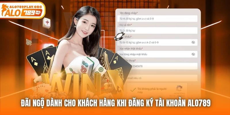 Đãi ngộ dành cho khách hàng khi đăng ký tài khoản ALO789