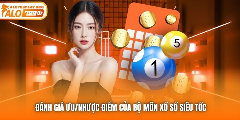Đánh giá ưu/nhược điểm của bộ môn Xổ số siêu tốc