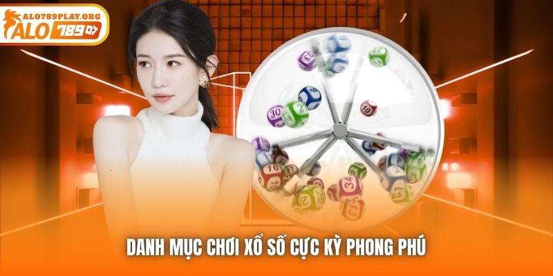 Danh mục chơi xổ số cực kỳ phong phú