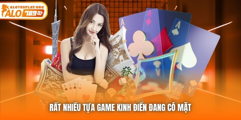 Rất nhiều tựa game kinh điển đang có mặt