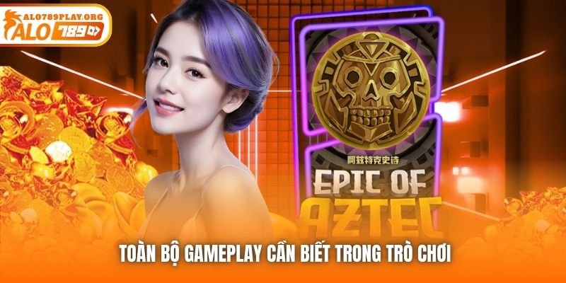 Toàn bộ gameplay cần biết trong trò chơi