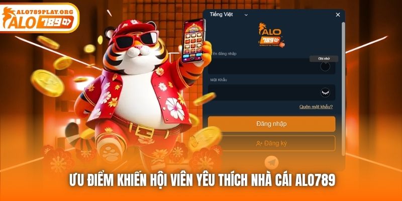 Ưu điểm khiến hội viên yêu thích nhà cái ALO789