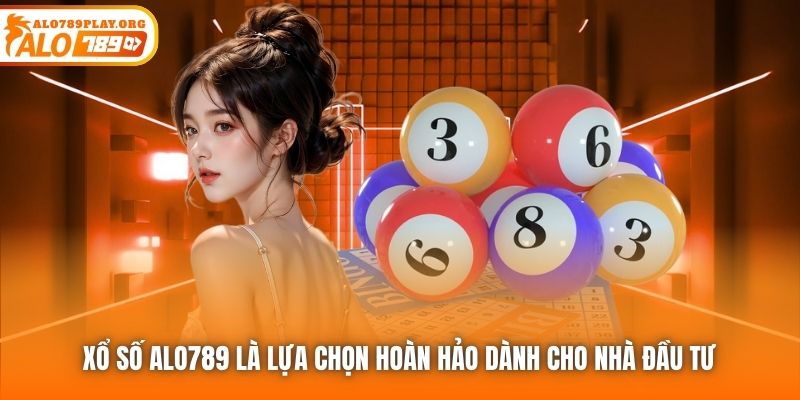 Xổ Số Alo789 là lựa chọn hoàn hảo dành cho nhà đầu tư
