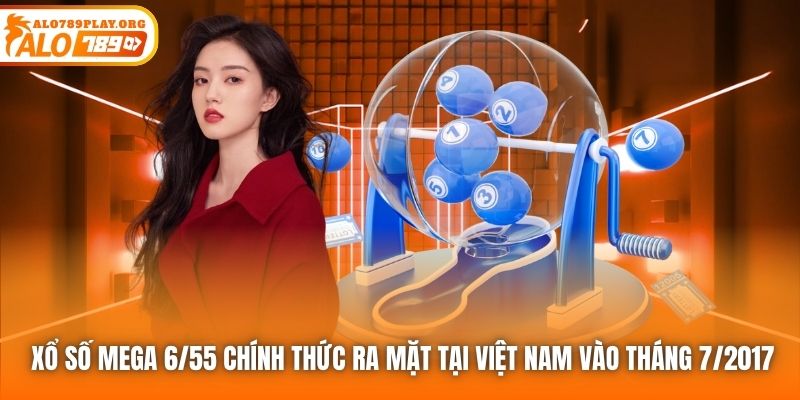 Xổ số mega 6/55 chính thức ra mặt tại Việt Nam vào tháng 7/2017
