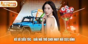 Xổ Số Siêu Tốc - Giải Mã Trò Chơi May Rủi Cực Đỉnh