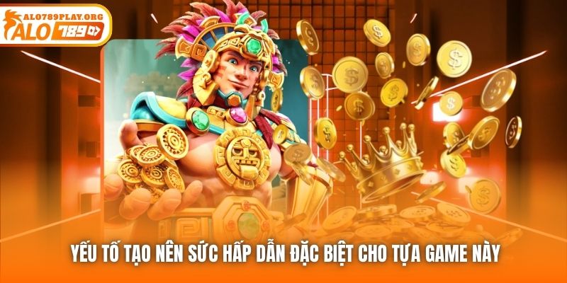 Yếu tố tạo nên sức hấp dẫn đặc biệt cho tựa game này